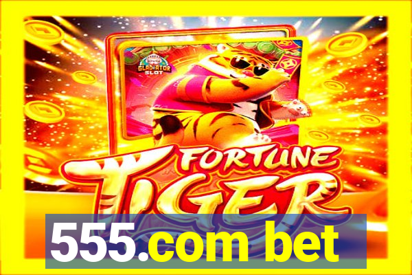 555.com bet